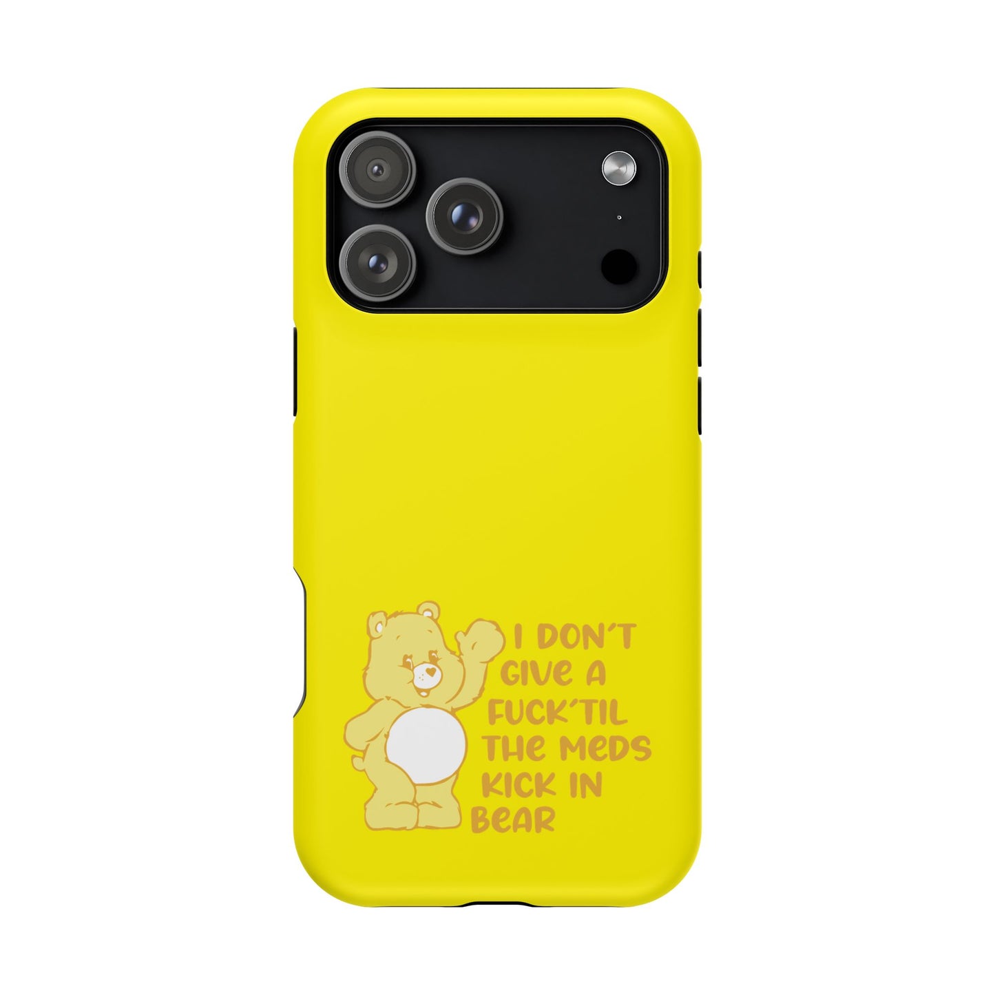 I Dont Give a F Til the Meds Kick In Bear phone case | Magnetic Impact-Resistant Case | iPhone 17 | iPhone 16
