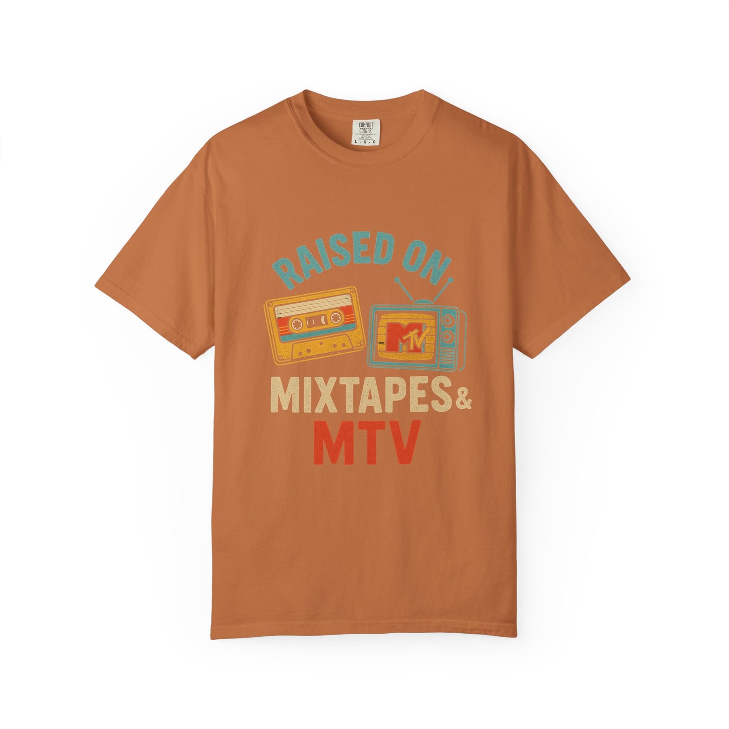Raised On Mixtapes & MTV T-Shirt — front print