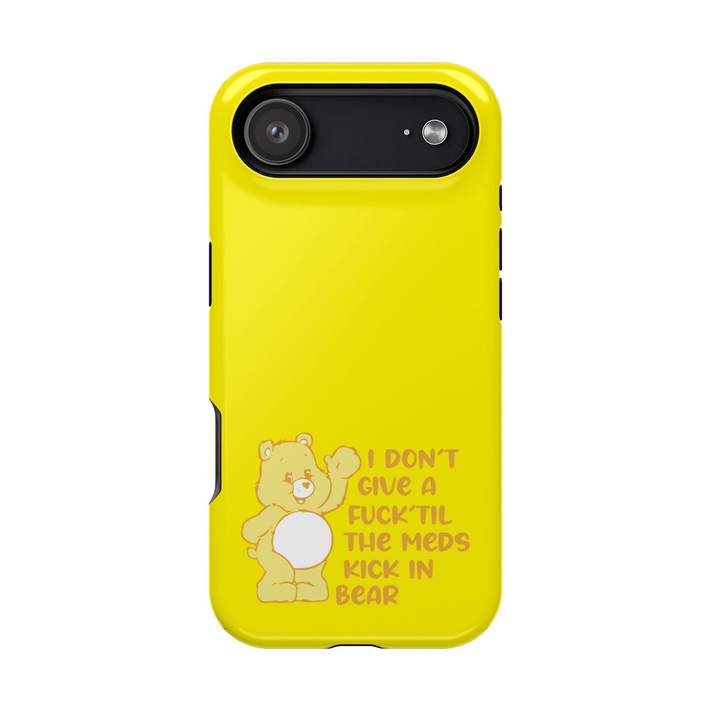 I Dont Give a F Til the Meds Kick In Bear phone case | Magnetic Impact-Resistant Case | iPhone 17 | iPhone 16