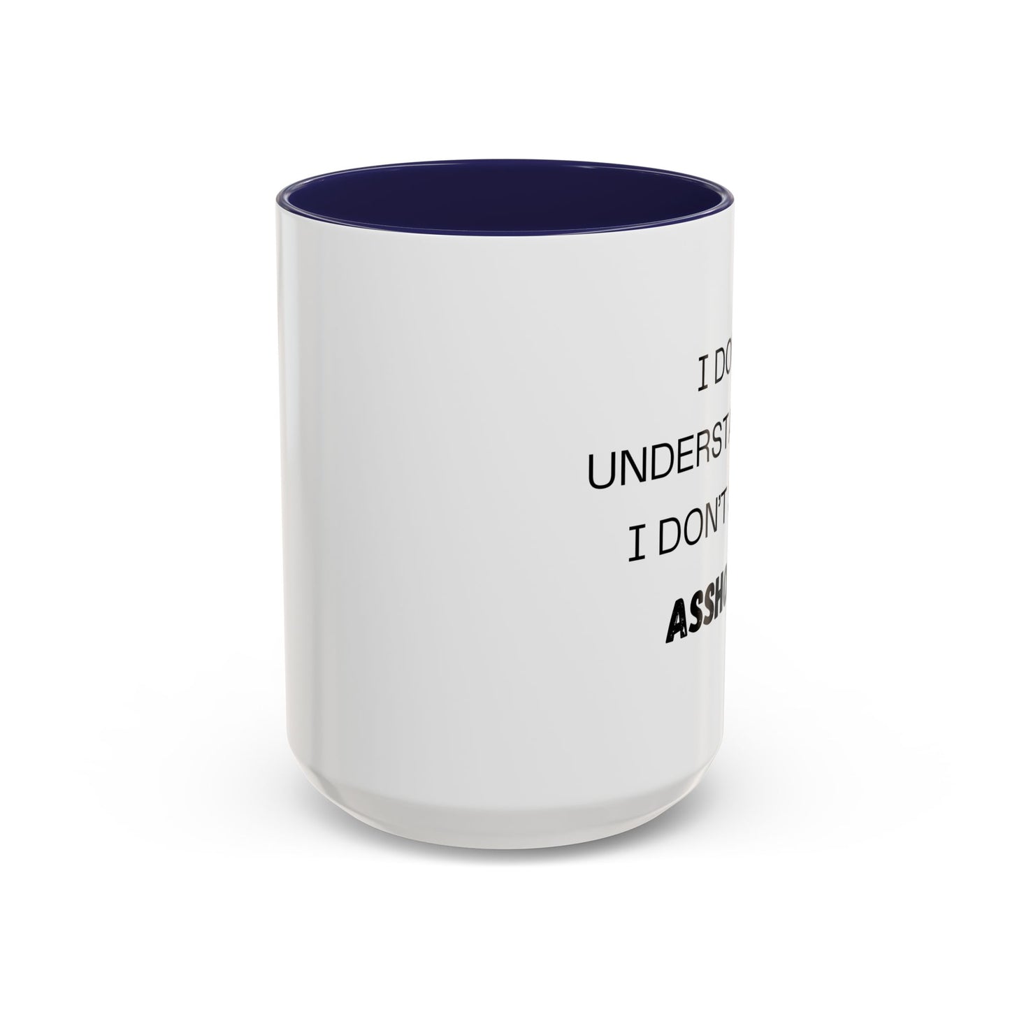 Coffee Mug, I don't understand. Co-Workers Funny Cup, Office Humor Gift, Work Gag Present, Sarcastic Tea Mug, Novelty Gift, 11oz, 15oz