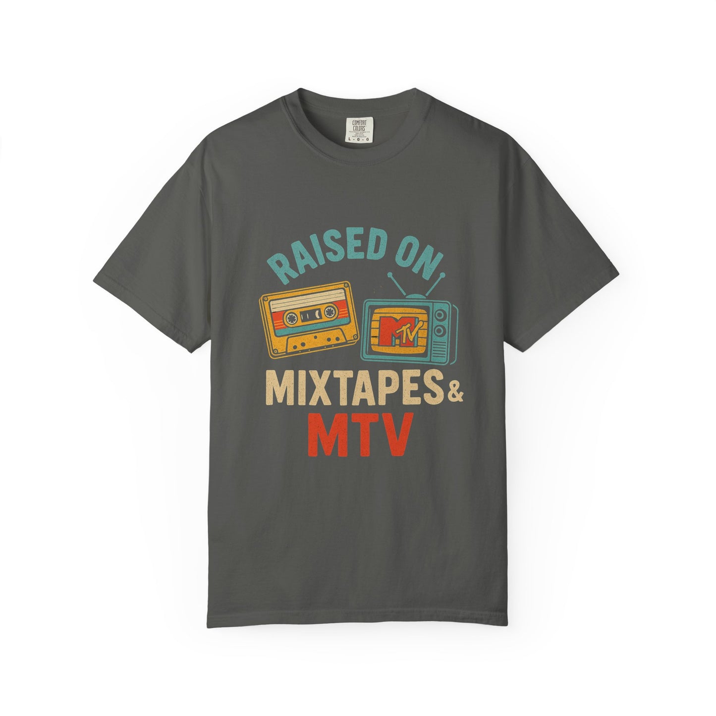 Raised On Mixtapes & MTV T-Shirt — front print