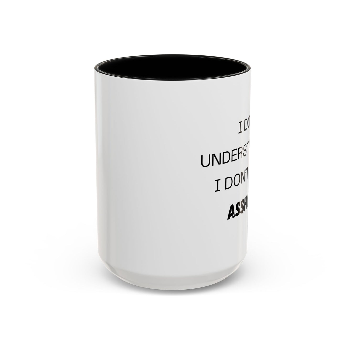 Coffee Mug, I don't understand. Co-Workers Funny Cup, Office Humor Gift, Work Gag Present, Sarcastic Tea Mug, Novelty Gift, 11oz, 15oz