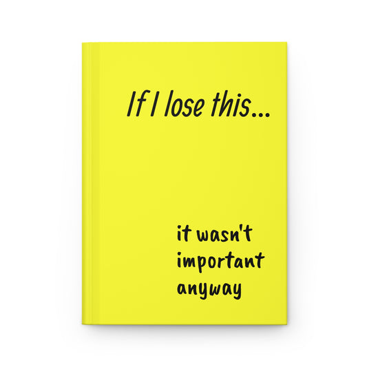 If I lose this it wasn't important anyway Journal | Hardcover | neon | notes | things to keep