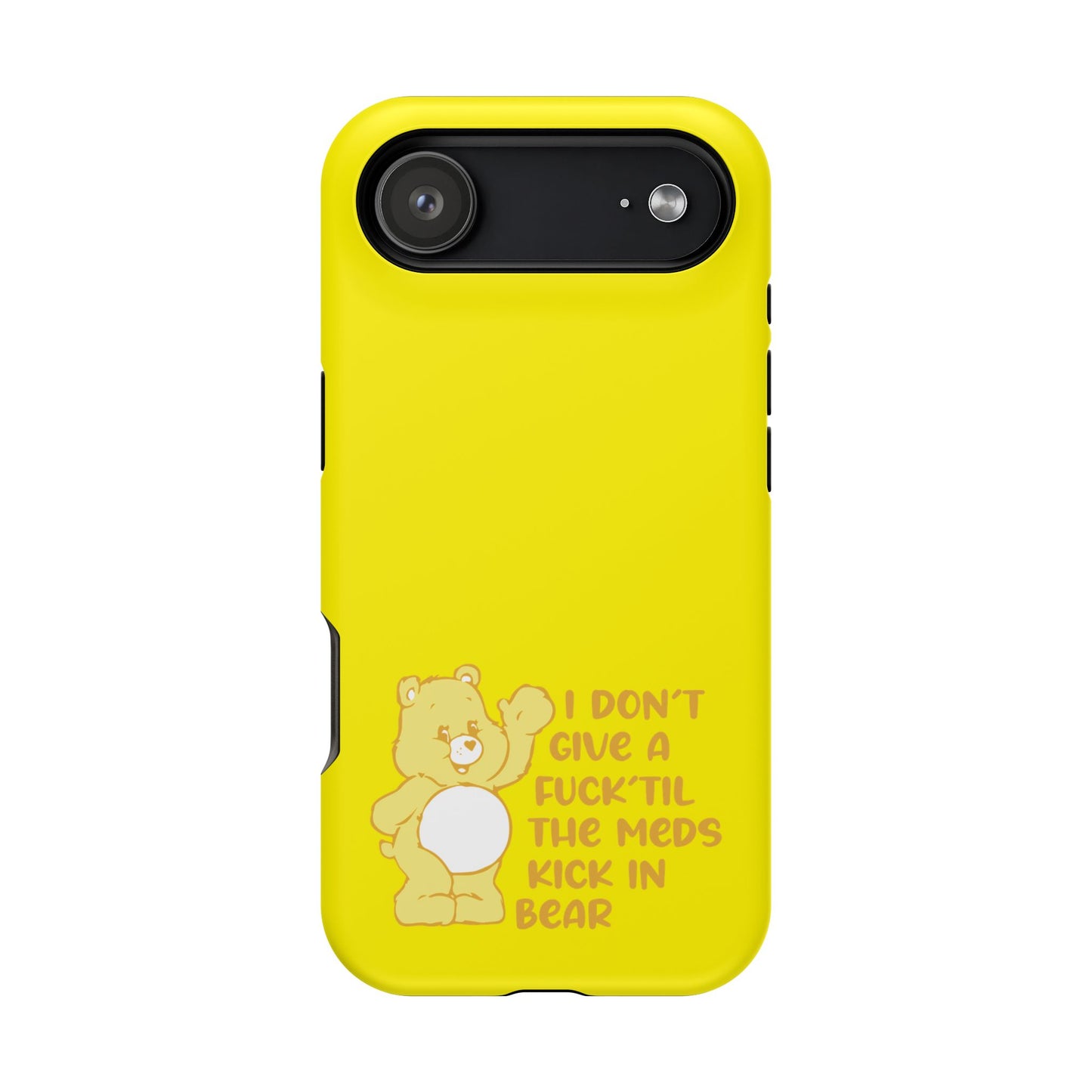 I Dont Give a F Til the Meds Kick In Bear phone case | Magnetic Impact-Resistant Case | iPhone 17 | iPhone 16