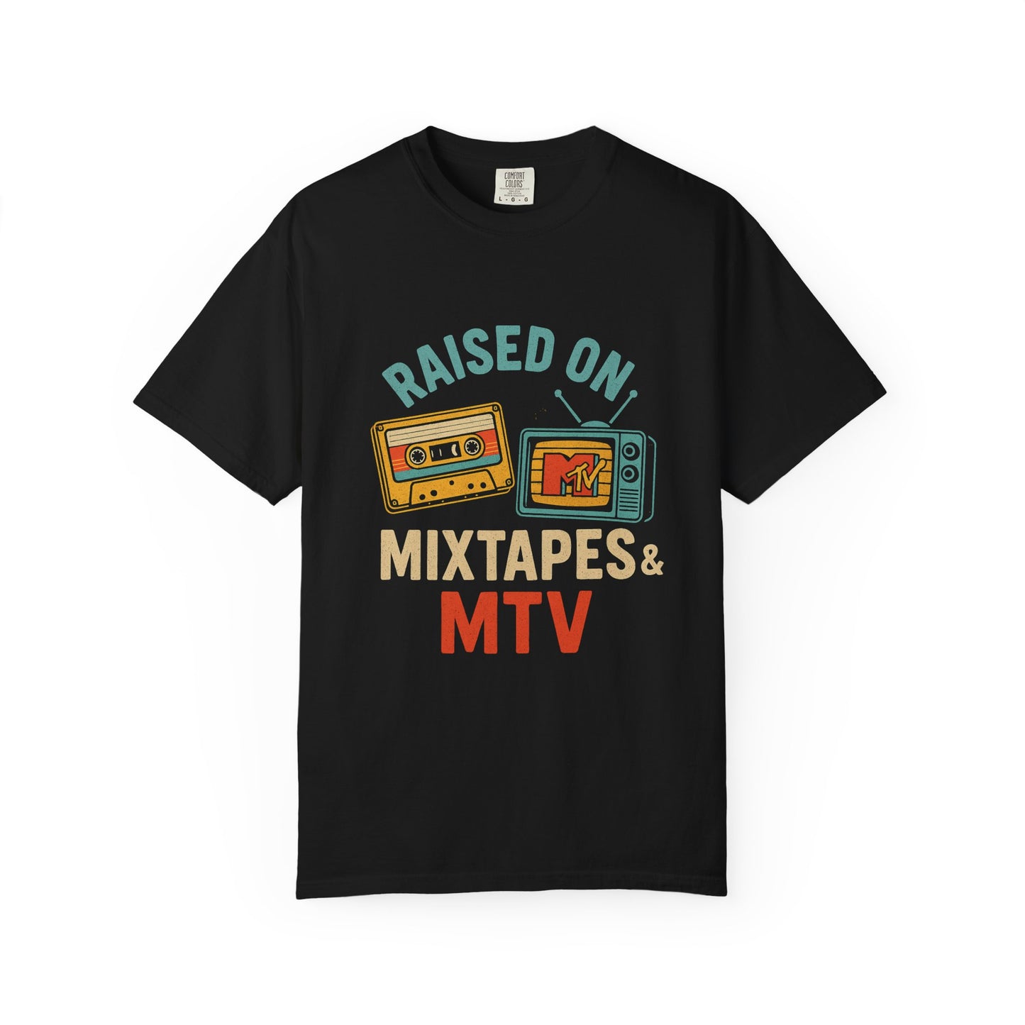 Raised On Mixtapes & MTV T-Shirt — front print