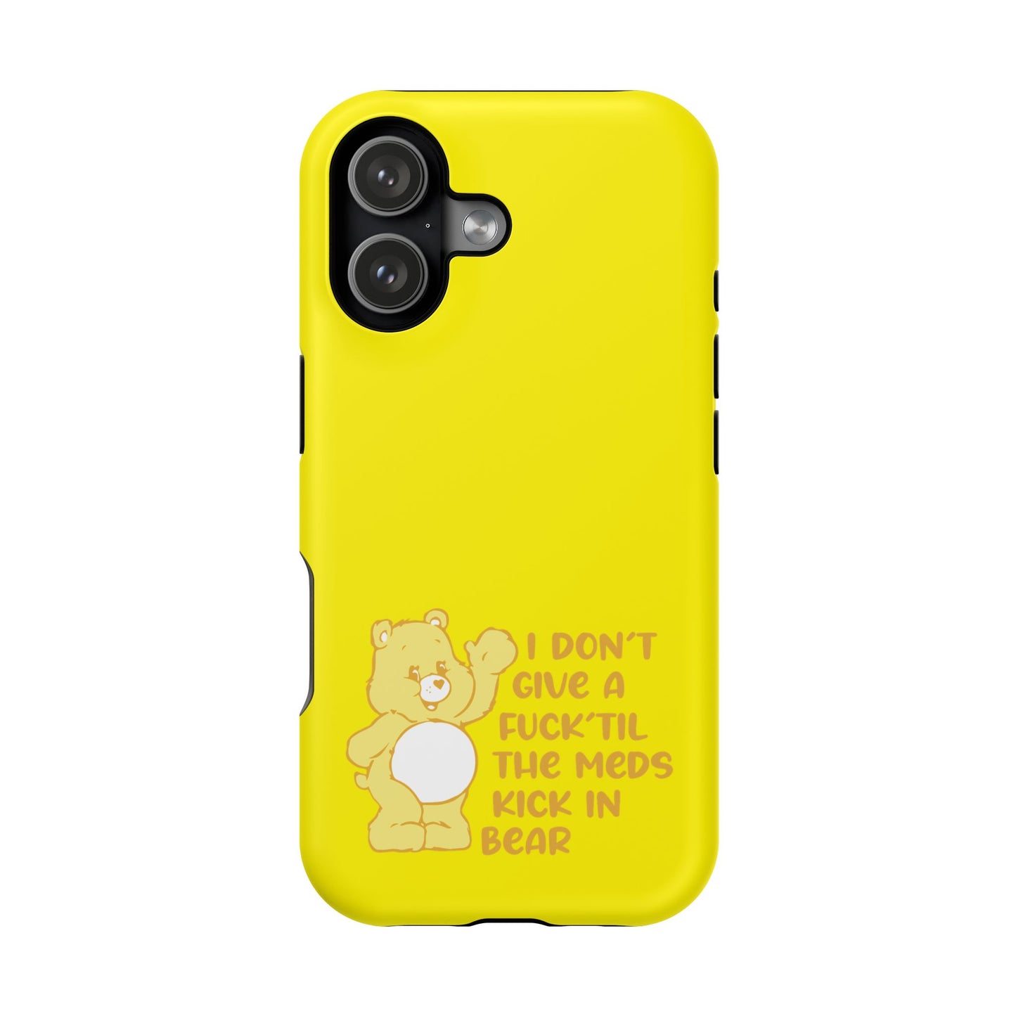I Dont Give a F Til the Meds Kick In Bear phone case | Magnetic Impact-Resistant Case | iPhone 17 | iPhone 16