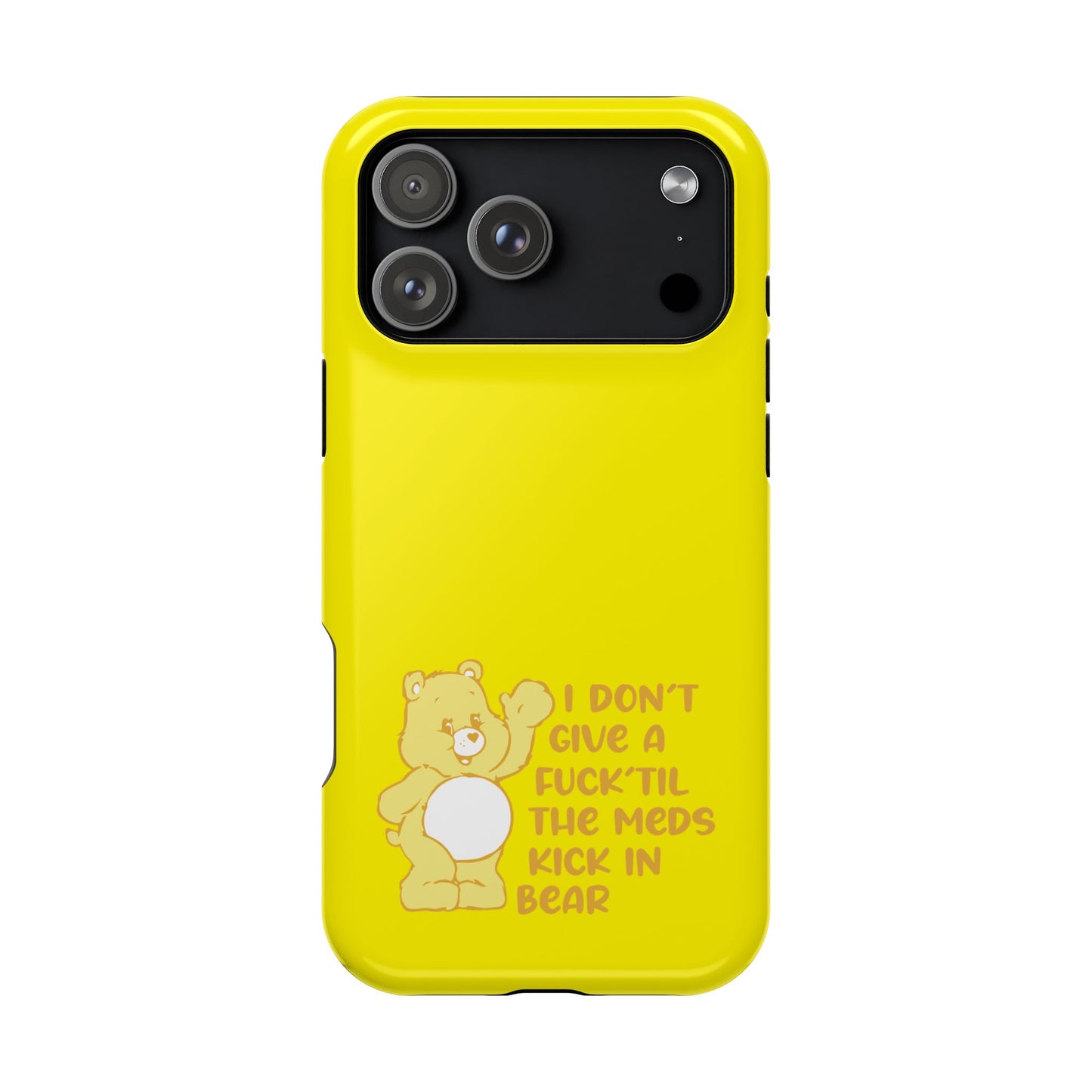 I Dont Give a F Til the Meds Kick In Bear phone case | Magnetic Impact-Resistant Case | iPhone 17 | iPhone 16