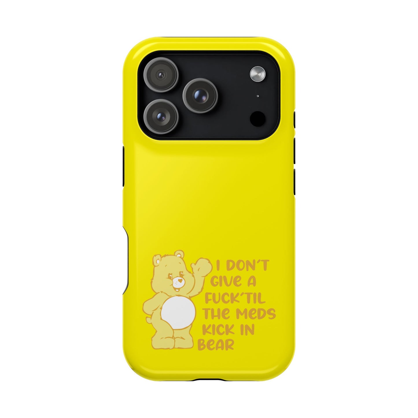 I Dont Give a F Til the Meds Kick In Bear phone case | Magnetic Impact-Resistant Case | iPhone 17 | iPhone 16