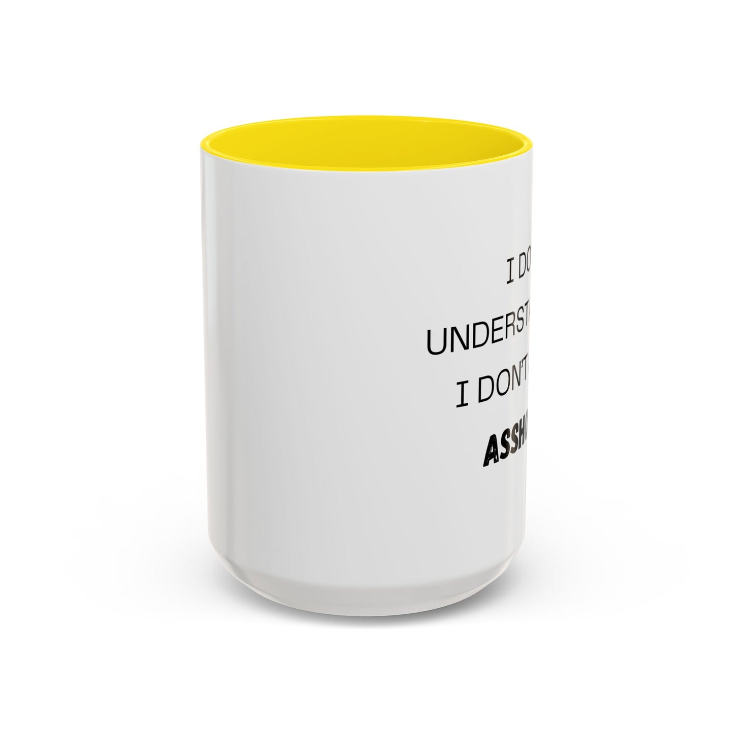 Coffee Mug, I don't understand. Co-Workers Funny Cup, Office Humor Gift, Work Gag Present, Sarcastic Tea Mug, Novelty Gift, 11oz, 15oz