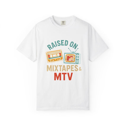 Raised On Mixtapes & MTV T-Shirt — front print