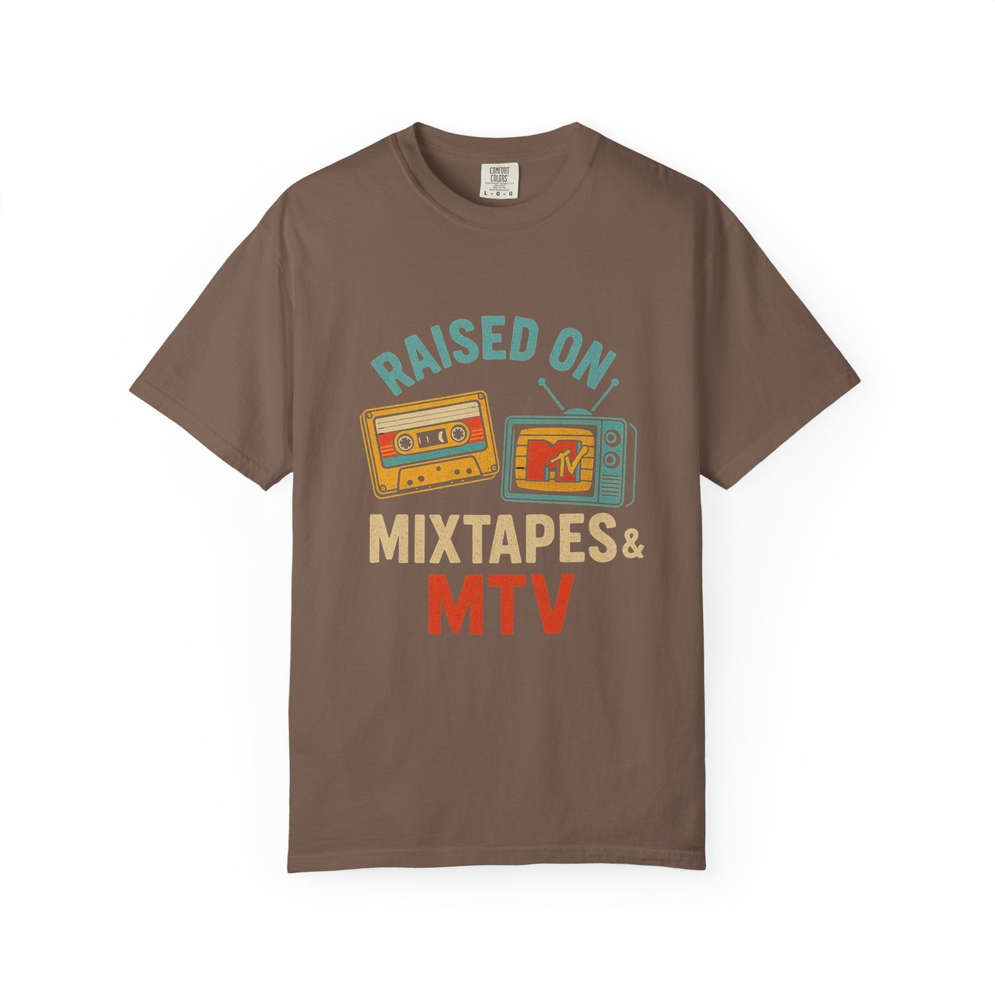 Raised On Mixtapes & MTV T-Shirt — front print