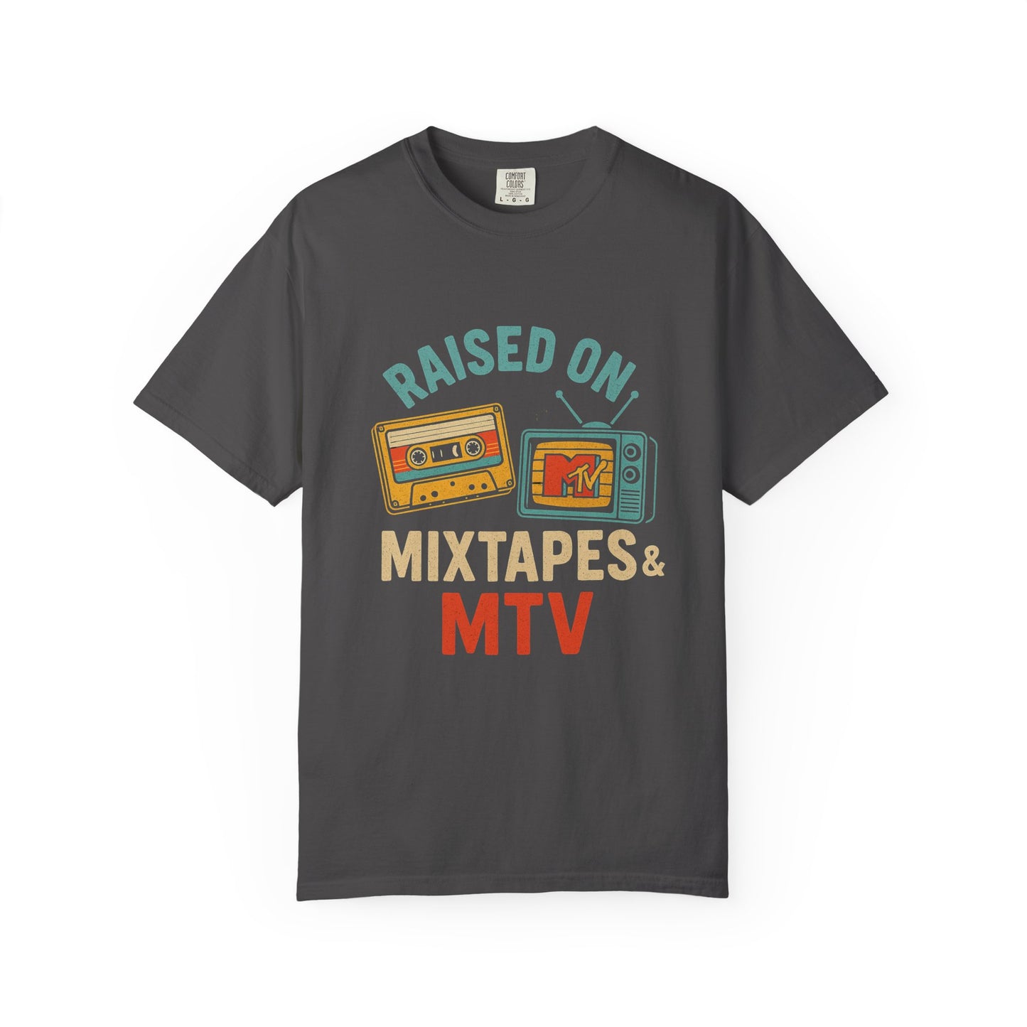 Raised On Mixtapes & MTV T-Shirt — front print
