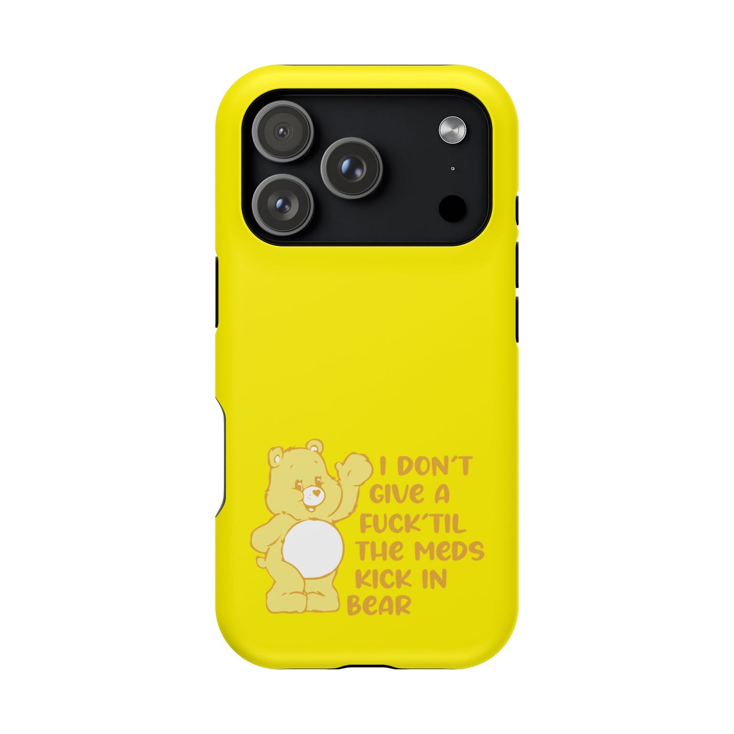 I Dont Give a F Til the Meds Kick In Bear phone case | Magnetic Impact-Resistant Case | iPhone 17 | iPhone 16