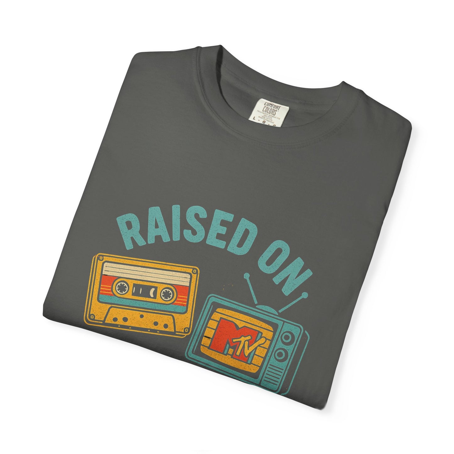 Raised On Mixtapes & MTV T-Shirt — front print