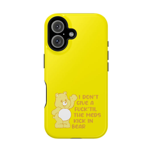 I Dont Give a F Til the Meds Kick In Bear phone case | Magnetic Impact-Resistant Case | iPhone 17 | iPhone 16