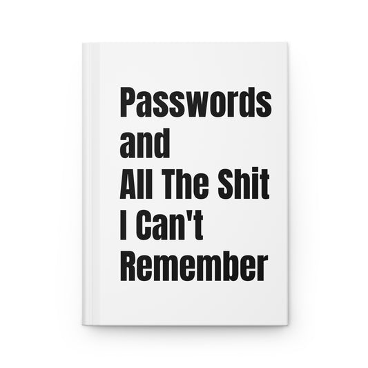 Passwords and All The Shit I Can't Remember Journal | Hardcover Notebook | Grocery List | To Do Lists